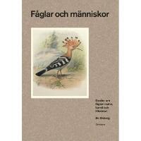 F&aring;glar och m&auml;nniskor : ess&auml;er om f&aring;glar i natur, konst och litteratur