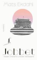 Jobbet : gl&auml;djen, chanserna, livsvalen, v&auml;nskaperna