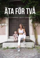 &Auml;ta f&ouml;r tv&aring; : kost och n&auml;ring under graviditeten