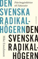 Den svenska radikalh&ouml;gern: Fr&aring;n borgg&aring;rdskrisen till Tid&ouml;avtalet