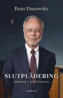 Slutpl&auml;dering - inblick i r&auml;ttssalen
