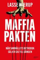 Maffiapakten : n&auml;r samh&auml;llets betrodda s&auml;ljer sig till g&auml;ngen