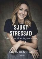 Sjukt stressad - enkla v&auml;gar till en lugnare vardag