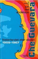 Che Guevara : fosterlandet eller d&ouml;den 1959-1967