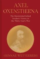 Axel Oxenstierna - the mastermind behind Sweden's victory in the Thirty Years' War