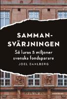 Sammansv&auml;rjningen : s&aring; luras 5 miljoner svenska fondsparare