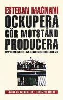 Ockupera ,g&ouml;r motst&aring;nd, producera