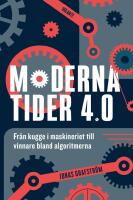 Moderna tider 4.0 : fr&aring;n kugge i maskineriet till vinnare bland algoritmerna