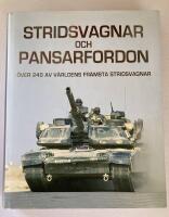 Stridsvagnar och pansarfordon : &ouml;ver 240 av v&auml;rldens fr&auml;msta stridsvagnar