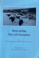 Bron mellan N&aring;s och Jerusalem : om N&aring;sb&ouml;ndernas utvandring till Jerusalem i verklighet och dikt