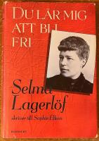 Du l&auml;r mig att bli fri : Selma Lagerl&ouml;f skriver till Sophie Elkan