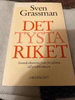 Det tysta riket : skildringar fr&aring;n falsifikatens och jubileumsfondernas tidevarv : [svensk ekonomi fr&aring;n f&ouml;red&ouml;me till problembarn]