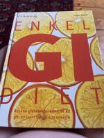 Enkel GI-diet - anv&auml;nd glykemiskt index f&ouml;r att g&aring; ner i vikt och f&aring; upp energin