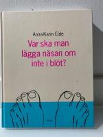 Var ska man l&auml;gga n&auml;san om inte i bl&ouml;t?