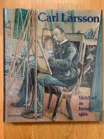 Carl Larsson skildrad av honom sj&auml;lv : en kr&ouml;nika