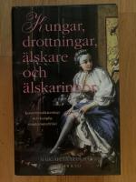 Kungar, drottningar, &auml;lskare och &auml;lskarinnor : konvenans&auml;ktenskap och kunglig s&auml;ngkammarfr&ouml;jd