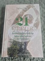 21 ritualer : anv&auml;nd naturens kraft f&ouml;r b&auml;ttre h&auml;lsa, harmoni & inre balans