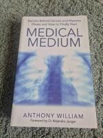 Medical medium - secrets behind chronic and mystery illness and how to fina