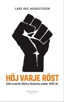 H&ouml;j varje r&ouml;st : det svarta USA:s historia under 400 &aring;r