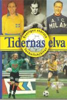 Tidernas elva : Sveriges st&ouml;rsta fotbollshj&auml;ltar