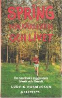 Spring f&ouml;r k&auml;rleken och livet : en handbok i joggandets teknik och filosofi