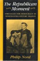 The republican moment. Struggles for democracy in nineteenth-century France.