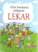 Alla barnens roligaste lekar : utelekar, innelekar, klassiska lekar, saga