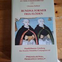 Bundna former, fria fl&ouml;den : handelshusens G&ouml;teborg f&ouml;re Svenska Ostindiska Compagniets tid