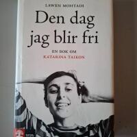 Den dag jag blir fri : en bok om Katarina Taikon