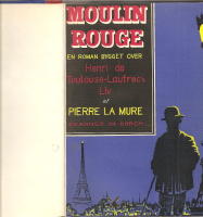 Moulin Rouge. En roman bygget over Henri Toulouse Lautrec`s liv.