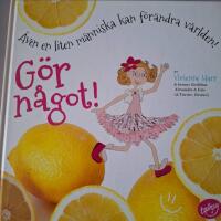 G&ouml;r n&aring;got. &Auml;ven en liten m&auml;nniska kan f&ouml;r&auml;ndra v&auml;rlden.