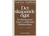 Det skapande &ouml;gat. En f&auml;rd genom Artur Lundkvists f&ouml;rfattarskap.