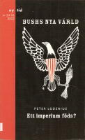 Bushs nya v&auml;rld. Ett imperium f&ouml;ds?
