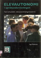 Elevautonomi i spr&aring;kundervisningen. Teori och praktik- elevautonomi p&aring; gymnasieniv&aring;.