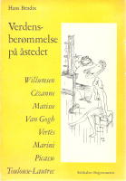 Verdensber&ouml;mmelse p&aring; &aring;stedet. Willumsen, C&eacute;zanne, Matisse, Van Gogh, Ver&egrave;s, Marini, Picasso, Toulouse-Lautrec.