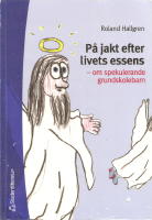 P&aring; jakt efter livets essens- om spekulerande grundskolebarn.