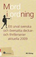 Mord i ordning. Ett urval svenska och &ouml;versatta deckar- och thrillerserier aktuella 2009.