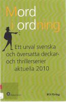 Mord i ordning. Ett urval svenska och &ouml;versatta deckar- och thrillerserier aktuella 2010.