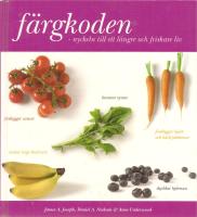 F&auml;rgkoden : nyckeln till ett l&auml;ngre och friskare liv