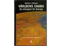 V&auml;rldens chans. Nya m&ouml;jligheter f&ouml;r Sverige. En bok om ekologi, teknik och solidaritet.