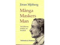 M&aring;nga maskers man : vad dikterna ber&auml;ttar om Karlfeldt