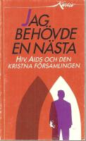 Jag beh&ouml;vde en n&auml;sta : HIV, AIDS och den kristna f&ouml;rsamlingen