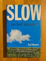 Slow : lev livet l&aring;ngsamt