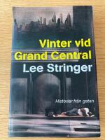 Vinter vid Grand Central : ber&auml;ttelser fr&aring;n gatan