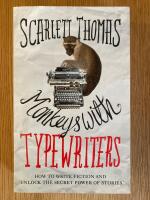 Monkeys with typewriters : how to write fiction and unlock the secret power of stories