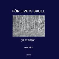 F&ouml;r livets skull : 52 &ouml;vningar