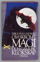 Om skr&ouml;mt, magi och gammal klokskap