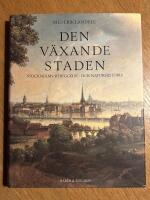Den v&auml;xande staden : Stockholms bebyggelse- och naturhistoria
