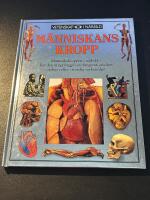 M&auml;nniskans kropp : [m&auml;nniskokroppen i n&auml;rbild - hur den &auml;r uppbyggd och fungerar, om dess otaliga celler i st&auml;ndig verksamhet]