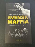 Svensk maffia : en kartl&auml;ggning av de kriminella g&auml;ngen